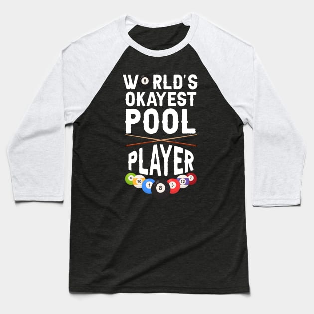 World's Okayest Pool Player Billiards Baseball T-Shirt by NatalitaJK